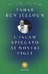 Tahar Ben Jelloun - L'Islam spiegato ai nostri figli
