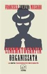 Francesca R. Massaro - Cinematografia organizzata. La mafia tra cinema fiction e realtà