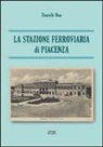 Daniele Bua - La stazione ferroviaria di Piacenza