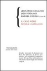 L. Casalino, A. Cedola, U. Perolino - Il caso Moro. Memorie e narrazioni