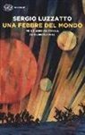 Sergio Luzzato, Sergio Luzzatto - Una febbre del mondo. Mille anni di storia in quindici vite