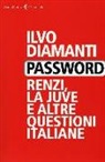 Ilvo Diamanti - Password. Renzi, la Juve e altre questioni italiane