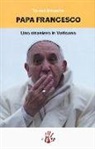 Teresa Simeone - Papa Francesco. Uno straniero in Vaticano