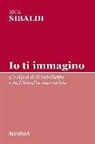 Igor Sibaldi - Io ti immagino. L'eclissi dell'intelletto e la filosofia narrativa