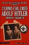 Will Brownell, Denise Drace-Brownell, Alex Rovt - L'uomo che creò Adolf Hitler. Storia e segreti