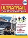 Bartolomeo D. Bertinetto - Ultratrail con il monoallenamento. Come percorrere lunghe distanze a piedi con un unico allenamento a settimana
