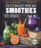 Tanja Dusy, Irina Pawassar - Tutti pazzi per gli smoothies. Verdi, energetici, sani e nutrienti!