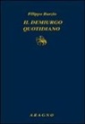 Filippo Burzio, P. Bagnoli - Il demiurgo quotidiano