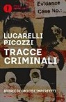 Carlo Lucarelli, Massimo Picozzi - Tracce criminali. Storie di omicidi imperfetti