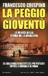 Francesco Crispino - La peggio gioventù. La genesi della banda della Magliana