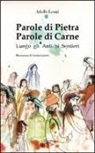 Adolfo Leoni, C. Lanotte - Parole di pietra. Parole di carne. Lungo gli antichi sentieri