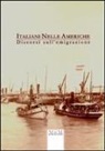 Italiani nelle Americhe. Discorsi sull'emigrazione