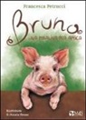 Francesca Petrucci - Bruna. Una maialina per amica