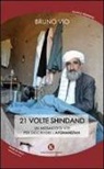 Bruno Vio - 21 volte Shindand. Un mosaico di vite per descrivere l'Afghanistan