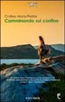 Cristina M. Petrini - Camminando sul confine