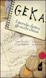 Irene Antolini, Chiara Righetti - G.E.K.A. Il mondo dietro agli occhi