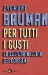 Zygmunt Bauman - Per tutti i gusti. La cultura nell'età dei consumi