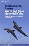 Amana, Krishnananda - Vivere con gioia, gioire della vita. Ritrovare autenticità, passione e meraviglia