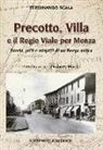Ferdinando Scala - Precotto, Villa e il regio viale per Monza. Storia, fatti e misfatti di un borgo antico