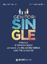 Giuditta Pasotto, Tommaso Sacchini - Genitori single. Manuale di sopravvivenza per avere una relazione serena con i figli e con l'ex