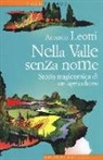 Antonio Leotti - Nella valle senza nome. Storia tragicomica di un agricoltore
