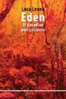 Luca Leone - Eden. Il paradiso può uccidere