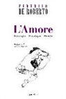 Federico De Roberto, A. Di Grado - L'amore. Fisiologia, psicologia, morale