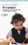 Paola Negri - W la pappa! Dall'introduzione dei cibi solidi all'alimentazione adulta. Educare i nostri figli, e noi stessi, a mangiare sano e vivere bio