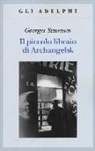Georges Simenon - Il piccolo libraio di Archangelsk