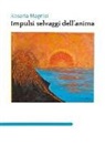 Rosaria Magnisi - Impulsi selvaggi dell'anima