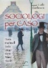 Carlo Gambescia - Sociologi per caso. Dante, Machiavelli, Evola, Jünger, Mann, Tolstoj, Pasolini