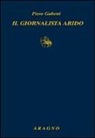 Piero Gobetti, P. Bagnoli - Il giornalista arido. Articoli (1918-1925)