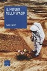 Chris Impey - Il futuro nello spazio. L'ultima frontiera dell'uomo e le tecnologie per esplorarla