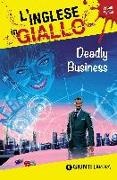 Gina Billy, Joseph Sykes - Deadly business. I racconti che migliorano il tuo inglese! Primo livello