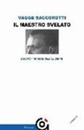 Luciana Vagge Saccorotti - Il maestro svelato. Bulgakov riemerge dalla Lubjanka
