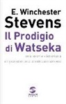 E. Winchester Stevens - Il prodigio di Watseka. Una storia vittoriana di possessione e reincarnazione