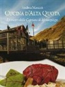 Andrea Masanti - Cucina d'alta quota. Le ricette della Capriata di Montespluga