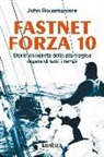 John Rousmaniere - Fastnet forza 10. Storia completa della più tragica regata di tutti i tempi
