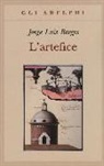 Jorge L. Borges, T. Scarano - L'artefice. Testo spagnolo a fronte