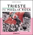 Roberto Degrassi - Trieste in maglia rosa