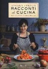 Angela Frenda - Racconti di cucina. Le 90 ricette perfette della cucina di casa