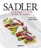 Daniele Lagostina, Claudio Sadler, F. Brambilla, S. Serrani - Sadler. La grande cucina in metà tempo