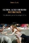 Matteo Cecchi - Guida agli orrori di Firenze. Il macabro nell'arte, nella storia e nei luoghi della città