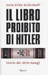 Sven F. Kellerhoff - Il libro proibito di Hitler. Storia del «Mein Kampf»