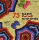 Leonie Morgan - 75 esagoni colorati all'uncinetto