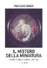P. Luigi Renier, Pier Luigi Renier - Il mistero della miniatura. Storia di un veneziano errante