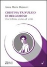 Anna M. Bernieri, Anna Maria Bernieri - Cristina Trivulzio di Belgioioso. Una bellezza assetata di verità