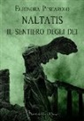 Eleonora Pescarolo - Naltatis. Il sentiero degli dei