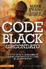 Mark Evans, Andrew Sharples - Code Black. Circondato. La vera storia dell'assedio che ha cambiato la guerra in Afghanistan