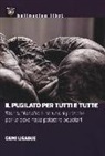 Giuni Ligabue - Il pugilato per tutti e tutte. Storia, filosofia e istruzioni pratiche per la boxe nelle palestre popolari
